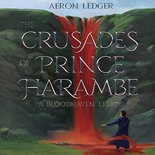 The Crusades of Prince Harambe by Aeron Ledger