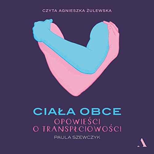Ciała obce [Foreign Bodies] by Paula Szewczyk