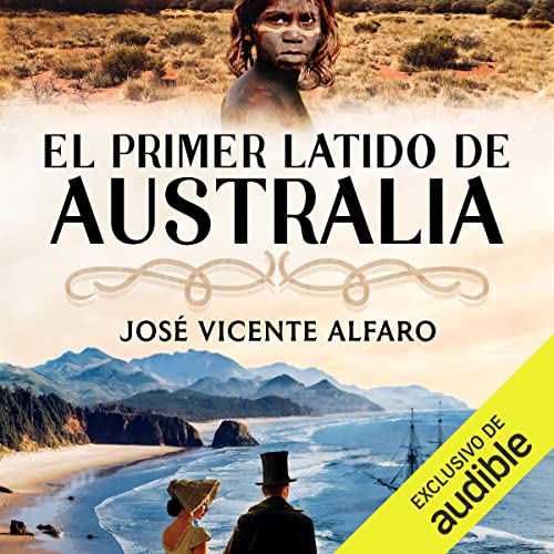 El primer latido de Australia by José Vicente Alfaro
