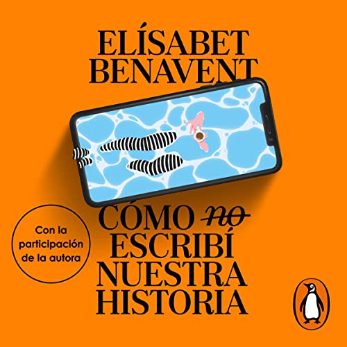 Cómo (no) escribí nuestra historia [How I (Did Not) Write Our History]