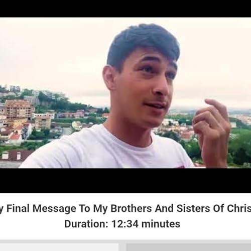 My Final Message To My Brothers And Sisters Of Christ Duration: 12:34 minute by Unknown
