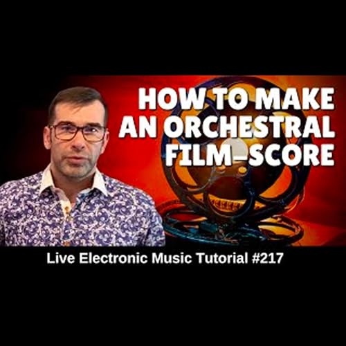 How to make an Orchestral Film Score | Live Electronic Music Tutorial 217 by Unknown