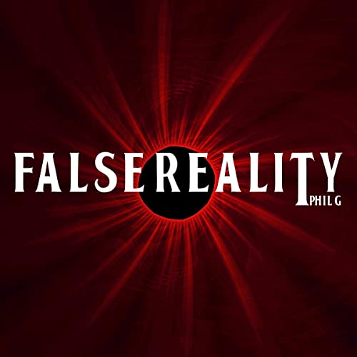False Reality by Phil G