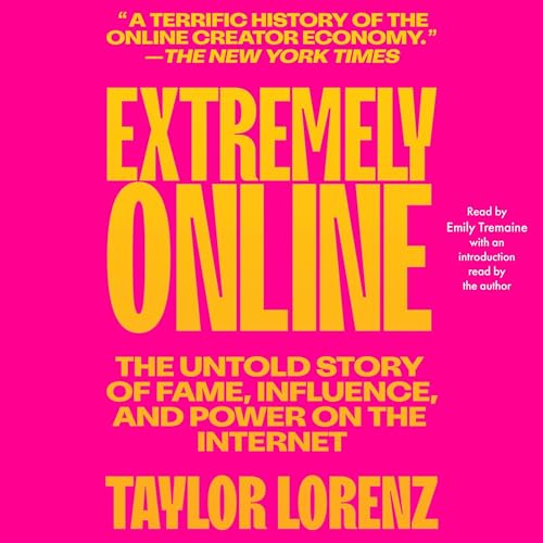 Extremely Online by Taylor Lorenz