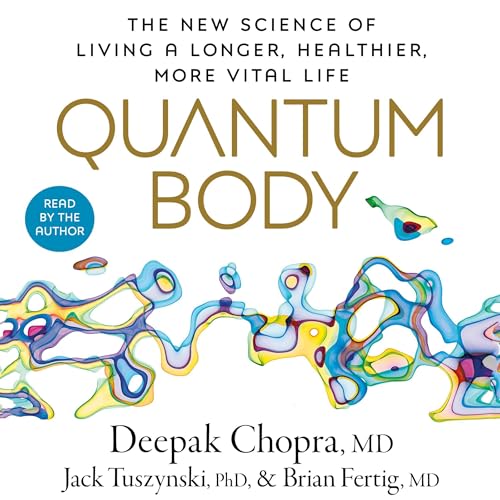 Quantum Body by Deepak Chopra M.D.