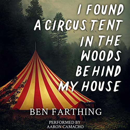 I Found a Circus Tent in the Woods Behind My House