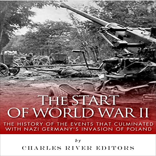 The Start of World War II by Charles River Editors