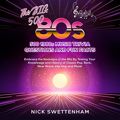 The Big 500 - 1980s Music Trivia and Fun Facts