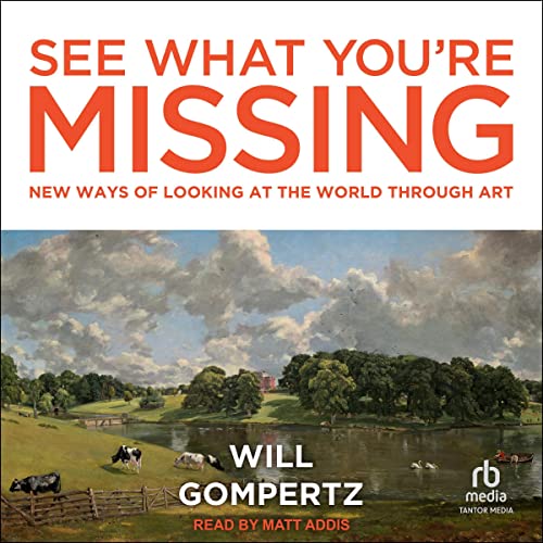 See What You're Missing by Will Gompertz