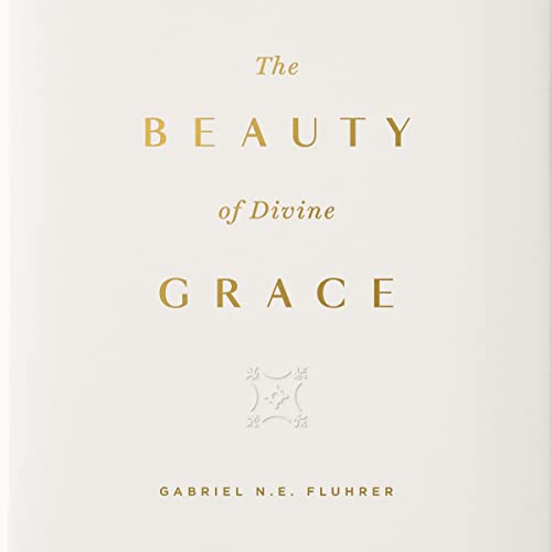 The Beauty of Divine Grace