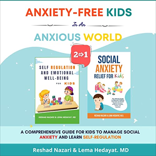 Anxiety-Free Kids in an Anxious World (2-in-1 Collection)