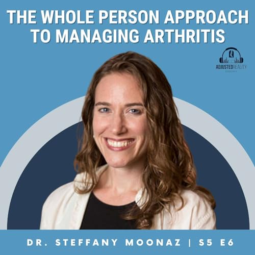 The Whole Person Approach to Managing Arthritis with Dr. Steffany Moonaz by Unknown