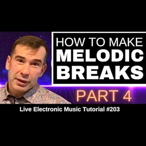 How to make Melodic Breaks Part 4 | Live Electronic Music Tutorial 203 by Unknown