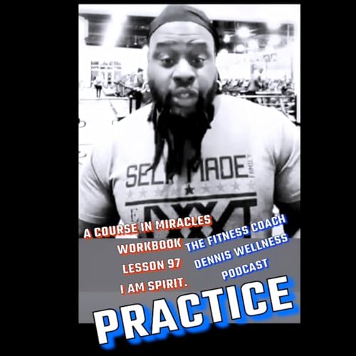 A Course in Miracles Workbook Lesson #97 I Am Spirit. Check in/Practice. by Unknown