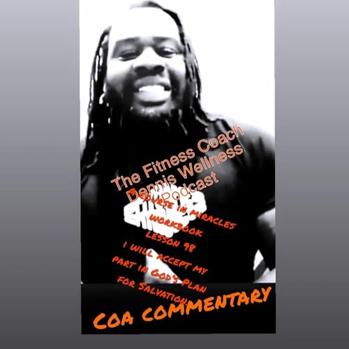 A Course in Miracles Workbook Lesson #98 I will accept my part in God's plan for salvation. COA Commentary. by Unknown