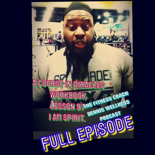 A Course in Miracles Workbook Lesson #97 I Am Spirit. Full Episode. by Unknown