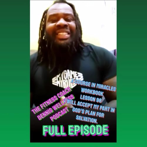 A Course in Miracles Workbook Lesson #98 I will accept my part in God's plan for salvation. Full Episode. by Unknown