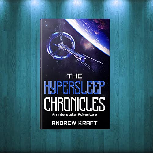 The Hypersleep Chronicles by Andrew Kraft