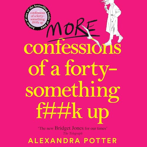 More Confessions of a Forty-Something F**k Up