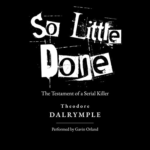 So Little Done by Theodore Dalrymple