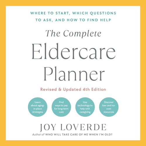 The Complete Eldercare Planner, Revised and Updated 4th Edition by Joy Loverde