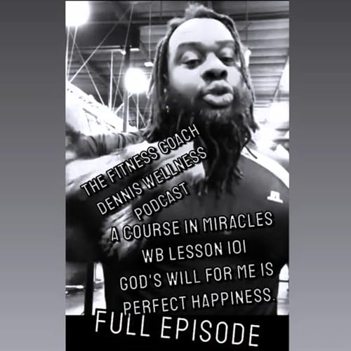 A Course in Miracles Workbook Lesson #101 God's Will For Me is Perfect Happiness. Full Episode. by Unknown