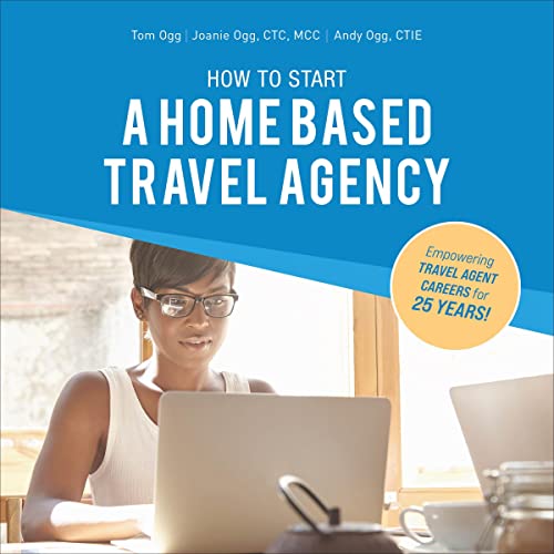 How to Start a Home Based Travel Agency: Study Guide by Tom Ogg