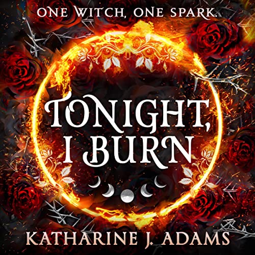 Tonight, I Burn by Katharine J. Adams