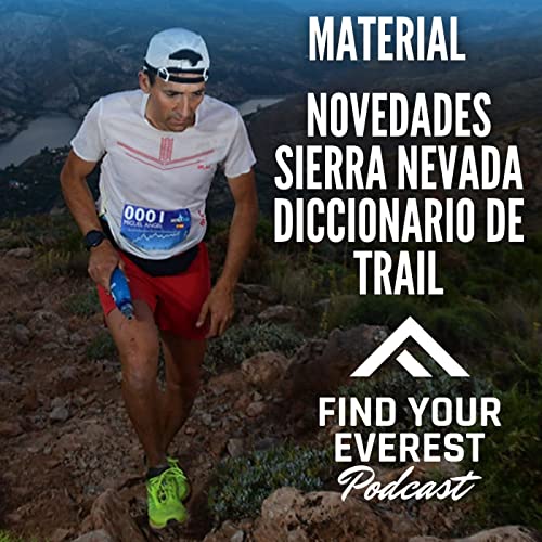 NOVEDADES DE MATERIAL + MATERIAL PARA SIERRA NEVADA + DICCIONARIO DEL TRAIL RUNNING by Unknown