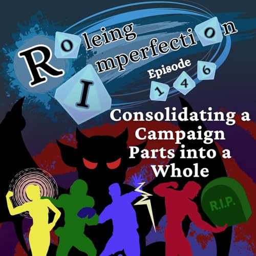 Ep. 146: Consolidating a Campaign - Parts into a Whole by Unknown