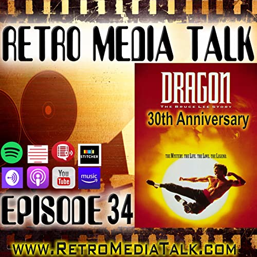 Dragon: The Bruce Lee Story - Episode 34: Retro Media Talk | Podcast