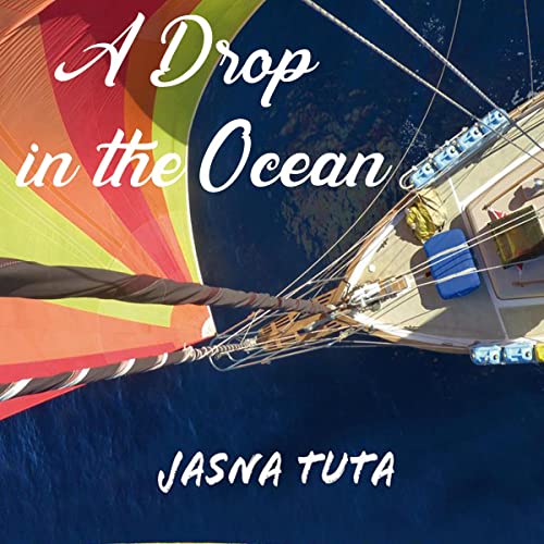 A Drop in the Ocean by Jasna Tuta