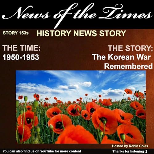 1950-1953: The Story of: The Korean War Remembered - Guest Host Benjy Weeks | Story 153s by Unknown