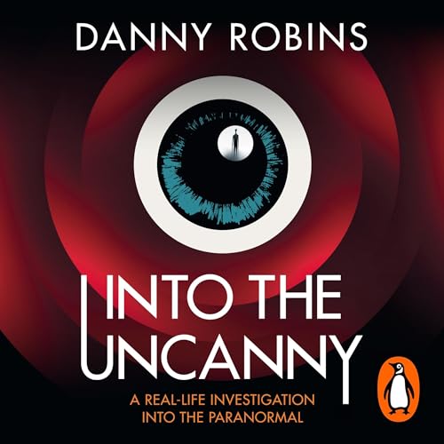 Into the Uncanny by Danny Robins