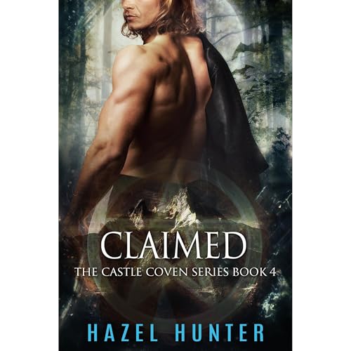 Claimed (Book 4 of Castle Coven) by Hazel Hunter