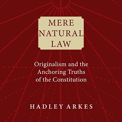 Mere Natural Law by Hadley Arkes
