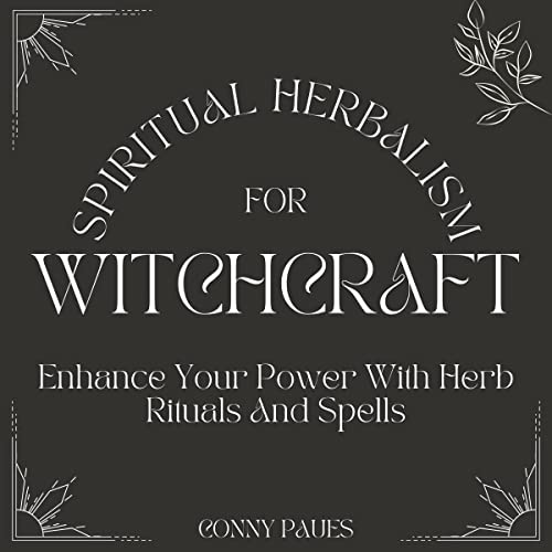 Spiritual Herbalism for Witchcraft by Conny Paues