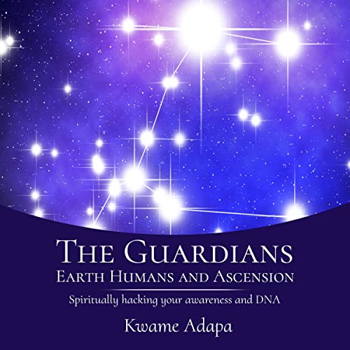 The Guardians, Earth Humans, and Ascension