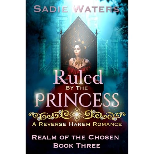 Ruled by the Princess: A Reverse Harem Romance