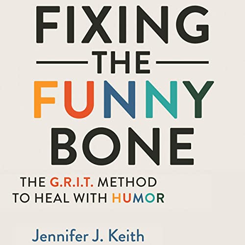 Fixing the Funny Bone by Jennifer J Keith