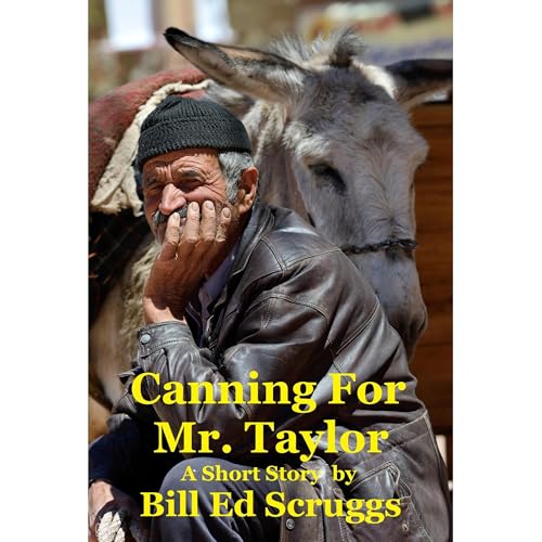 Canning For Mr. Taylor by Bill Ed Scruggs