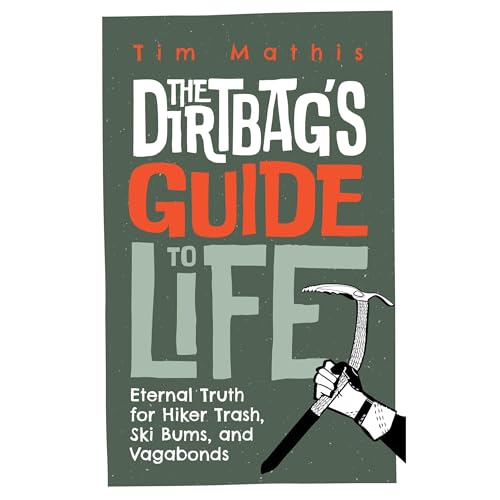 The Dirtbag's Guide to Life