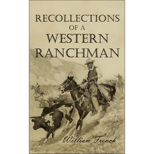 Recollections of a Western Ranchman by William French