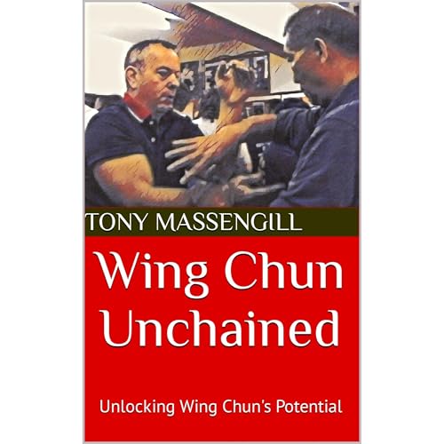 Wing Chun Unchained by Tony Massengill