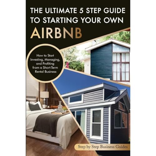 The Ultimate 5 Step Guide To Starting Your Own Airbnb