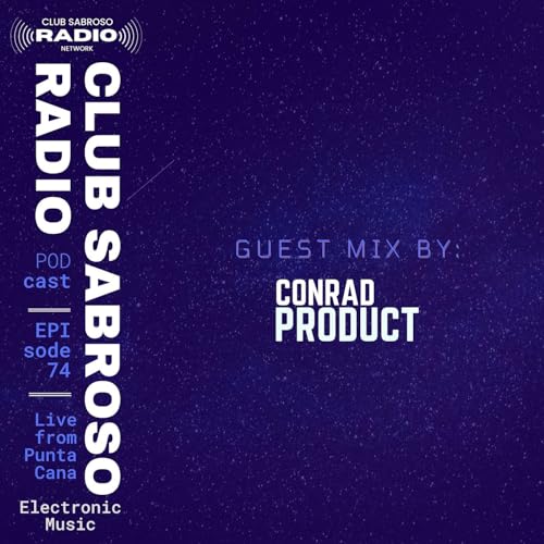 Episode 74: Bringing the Club to the Radio w/ Guest CONRAD PRODUCT (ES) by Unknown