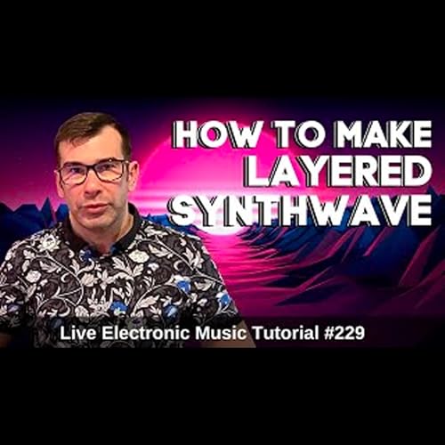 How to make layered Synthwave | Live Electronic Music Tutorial 229 by Unknown
