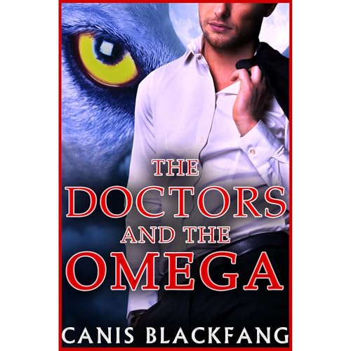 The DOCTORS and the OMEGA - Gay Menage MMM MPreg Werewolf Shifter Romance (Short story)