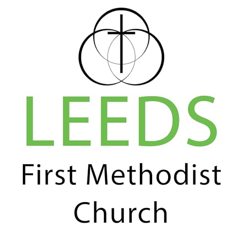 Leeds First Methodist Church Podcast by Leeds FMC