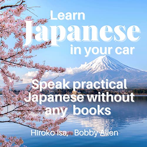 Learn Japanese in Your Car by Bobby Allen